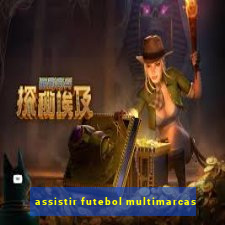 assistir futebol multimarcas